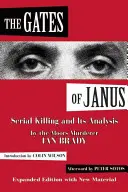 Las puertas de Jano: el asesinato en serie y su análisis por el asesino de los moros Ian Brady - The Gates of Janus: Serial Killing and Its Analysis by the Moors Murderer Ian Brady