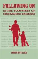 Siguiendo los pasos de los padres del críquet - Following on - In the Footsteps of Cricketing Fathers