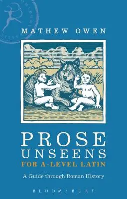 Prose Unseens para el nivel A de latín: una guía a través de la historia romana - Prose Unseens for A-Level Latin: A Guide Through Roman History