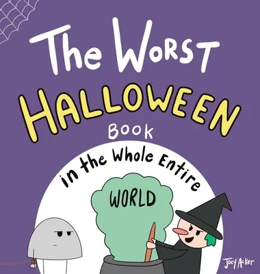 El peor libro de Halloween de todo el mundo - The Worst Halloween Book in the Whole Entire World