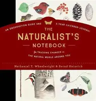 El cuaderno del naturalista: Guía de observación y calendario quinquenal para seguir los cambios en el mundo natural que le rodea - The Naturalist's Notebook: An Observation Guide and 5-Year Calendar-Journal for Tracking Changes in the Natural World Around You