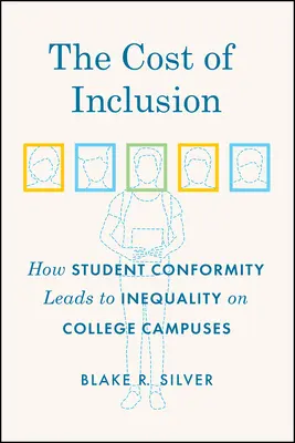 El coste de la inclusión: Cómo el conformismo estudiantil conduce a la desigualdad en los campus universitarios - The Cost of Inclusion: How Student Conformity Leads to Inequality on College Campuses