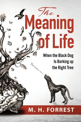 El sentido de la vida: Cuando el perro negro ladra al árbol correcto - The Meaning of Life: When the Black Dog is Barking Up the Right Tree