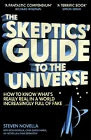 Guía del Universo para Escépticos - Cómo saber qué es realmente real en un mundo cada vez más lleno de falsedades - Skeptics' Guide to the Universe - How To Know What's Really Real in a World Increasingly Full of Fake