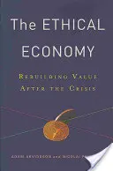 La economía ética: Reconstruir el valor después de la crisis - The Ethical Economy: Rebuilding Value After the Crisis