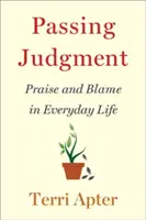 Juzgar: Elogios y reproches en la vida cotidiana - Passing Judgment: Praise and Blame in Everyday Life