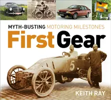 First Gear - Hitos del automovilismo que desmienten mitos - First Gear - Myth Busting Motoring Milestones