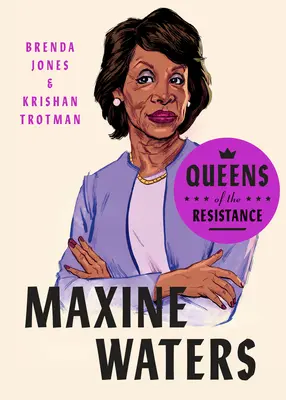 Reinas de la resistencia: Maxine Waters: Una biografía - Queens of the Resistance: Maxine Waters: A Biography