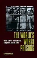 Las peores prisiones del mundo - Historias desde dentro de las cárceles más peligrosas de la Tierra - World's Worst Prisons - Inside Stories from the most Dangerous Jails on Earth