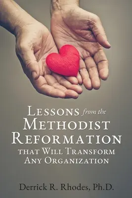 Lecciones de la Reforma Metodista que transformarán cualquier organización - Lessons from the Methodist Reformation that Will Transform Any Organization