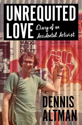 Amor no correspondido: Diario de una activista accidental - Unrequited Love: Diary of an Accidental Activist