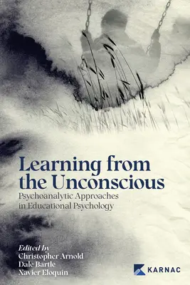 Aprender del inconsciente: enfoques psicoanalíticos en psicología de la educación - Learning from the Unconscious: Psychoanalytic Approaches in Educational Psychology