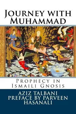 Viaje con Mahoma: La profecía en la gnosis ismailí - Journey with Muhammad: Prophecy in Ismaili Gnosis