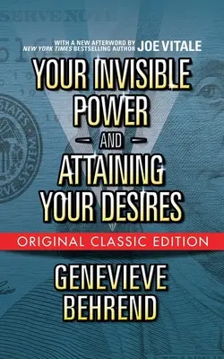 Tu poder invisible y cómo alcanzar tus deseos (Edición Clásica Original) - Your Invisible Power and Attaining Your Desires (Original Classic Edition)