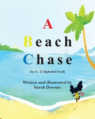 A Beach Chase: Un abecedario de la A a la Z - A Beach Chase: An A - Z Alphabet book