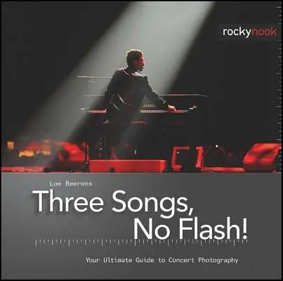 Tres canciones, ¡sin flash! La guía definitiva para fotografiar conciertos - Three Songs, No Flash!: Your Ultimate Guide to Concert Photography
