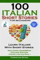 100 Cuentos Italianos para Principiantes Aprende Italiano con Cuentos Incluidos Audiolibro Edición Italiana Lengua Extranjera Libro 1 - 100 Italian Short Stories for Beginners Learn Italian with Stories Including Audiobook Italian Edition Foreign Language Book 1