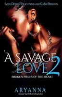 Un amor salvaje 2: Los pedazos rotos del corazón - A Savage Love 2: Broken Pieces of the Heart