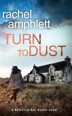 Turn to Dust: Un misterio de la detective Kay Hunter - Turn to Dust: A Detective Kay Hunter mystery