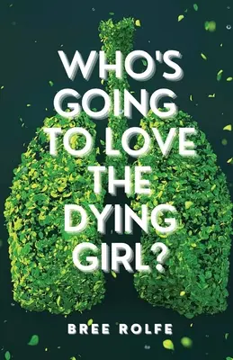 ¿Quién va a querer a la moribunda? - Who's Going to Love the Dying Girl?