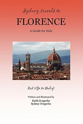 Viajes a Florencia: Guía para niños - ¡Vámonos a Italia! - Sydney Travels to Florence: A Guide for Kids - Let's Go to Italy!