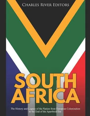 Sudáfrica: Historia y legado de la nación desde la colonización europea hasta el final de la era del apartheid - South Africa: The History and Legacy of the Nation from European Colonization to the End of the Apartheid Era