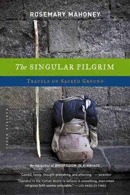 El peregrino singular: Viajes por tierra sagrada - The Singular Pilgrim: Travels on Sacred Ground