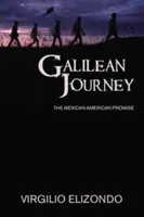 Viaje a Galilea: La promesa mexicano-americana - Galilean Journey: The Mexican-American Promise