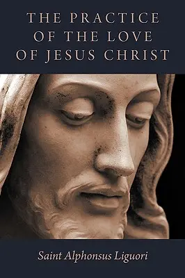 La práctica del amor a Jesucristo - The Practice of the Love of Jesus Christ