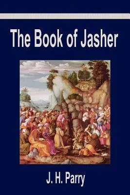 El libro de Jasher: Un libro suprimido que fue eliminado de la Biblia y al que se hace referencia en Josué y Segundo Samuel - The Book of Jasher: A Suppressed Book That Was Removed from the Bible, Referred to in Joshua and Second Samuel