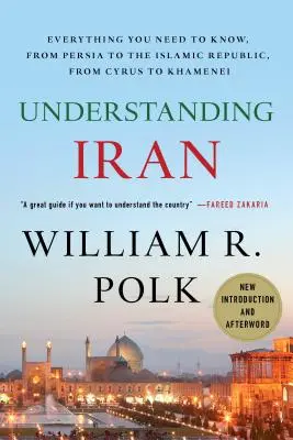 Comprender Irán: Todo lo que necesita saber, de Persia a la República Islámica, de Ciro a Jamenei - Understanding Iran: Everything You Need to Know, from Persia to the Islamic Republic, from Cyrus to Khamenei