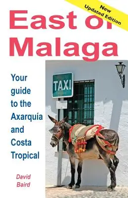 Al este de Mlaga - Guía esencial de la Axarquía y la Costa Tropical - East of Mlaga - Essential Guide to the Axarqua and Costa Tropical