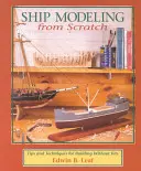 Ship Modeling from Scratch: Consejos y técnicas para construir sin kits - Ship Modeling from Scratch: Tips and Techniques for Building Without Kits