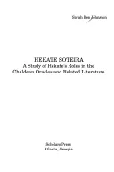 Hekate Soteira: Un estudio de las funciones de Hekate en los oráculos caldeos y la literatura afín - Hekate Soteira: A Study of Hekate's Roles in the Chaldean Oracles and Related Literature