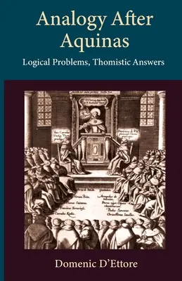La analogía después de Aquino: Problemas lógicos, respuestas tomistas - Analogy after Aquinas: Logical Problems, Thomistic Answers