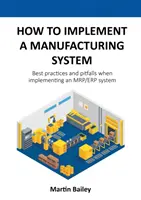 Cómo implantar un sistema de fabricación: Mejores prácticas y escollos al implantar un sistema MRP/ERP - How to implement a manufacturing system: Best practices and pitfalls when implementing an MRP/ERP system