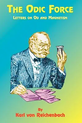 La fuerza ódica: Cartas sobre Od y Magnetismo - The Odic Force: Letters on Od and Magnetism