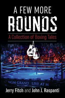 Unos cuantos asaltos más: Una colección de cuentos de boxeo - A Few More Rounds: A Collection of Boxing Tales