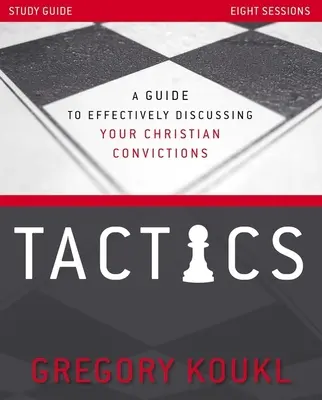 Guía de estudio de las tácticas, actualizada y ampliada: Una guía para discutir eficazmente sus convicciones cristianas - Tactics Study Guide, Updated and Expanded: A Guide to Effectively Discussing Your Christian Convictions