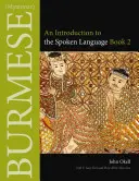 Birmano (Myanmar): Introducción a la lengua hablada, Libro 2 - Burmese (Myanmar): An Introduction to the Spoken Language, Book 2