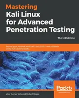 Dominio de Kali Linux para pruebas de penetración avanzadas - Tercera edición: Asegure su red con Kali Linux 2019.1: lo último en hackers de sombrero blanco para - Mastering Kali Linux for Advanced Penetration Testing - Third Edition: Secure your network with Kali Linux 2019.1 - the ultimate white hat hackers' to