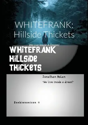 Whitefrank: Ladera de los Escarabajos: ¡Vivimos dentro de un sueño! - Whitefrank: Hillside Thickets: We Live Inside A Dream!