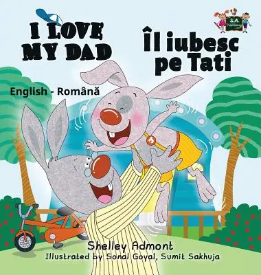 I Love My Dad: Edición bilingüe inglés-rumano - I Love My Dad: English Romanian Bilingual Edition
