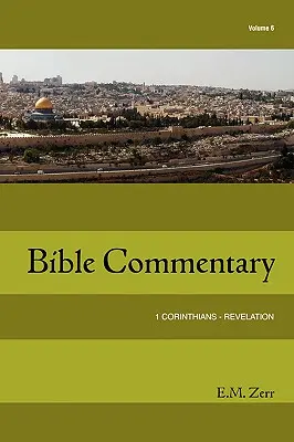 Comentario Bíblico Zerr Vol. 6 1 Corintios - Apocalipsis - Zerr Bible Commentary Vol. 6 1 Corinthians - Revelation