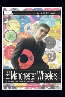 Los Manchester Wheelers: A Northern Quadrophenia - The Manchester Wheelers: A Northern Quadrophenia