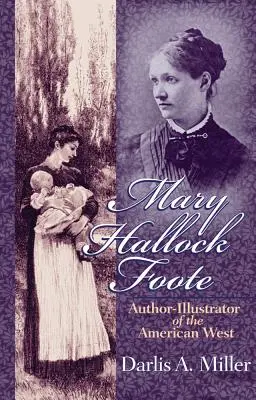 Mary Hallock Foote, 19 años: Autora e ilustradora del Oeste americano - Mary Hallock Foote, 19: Author-Illustrator of the American West