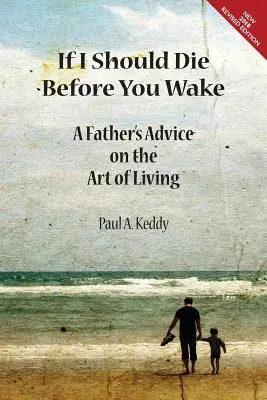 Si muero antes de que despiertes: consejos de un padre sobre el arte de vivir - If I Should Die Before You Wake: A Father's Advice on the Art of Living