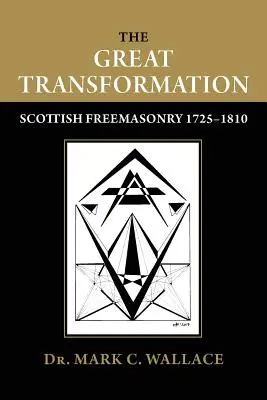 La Gran Transformación: La masonería escocesa 1725-1810 - The Great Transformation: Scottish Freemasonry 1725-1810