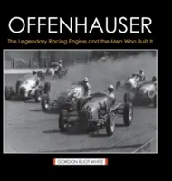 Offenhauser: El legendario motor de carreras y los hombres que lo construyeron - Offenhauser: The Legendary Racing Engine and the Men Who Built It