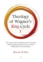 Teología del Ciclo del Anillo I de Wagner: Génesis y Desarrollo de la Tetralogía y Apropiación de Fuentes, Artistas, Filósofos y Teología - Theology of Wagner's Ring Cycle I: The Genesis and Development of the Tetralogy and the Appropriation of Sources, Artists, Philosophers, and Theologia